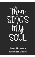 Then sings my soul Blank Notebook with Bible Verses