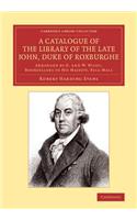 A Catalogue of the Library of the Late John, Duke of Roxburghe