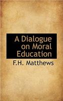 A Dialogue on Moral Education