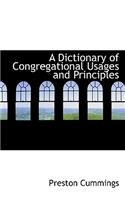 A Dictionary of Congregational Usages and Principles