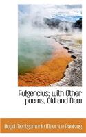 Fulgencius; With Other Poems, Old and New