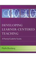 Developing Learner-Centered Teaching: A Practical Guide for Faculty