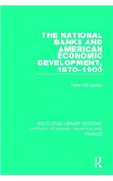 National Banks and American Economic Development, 1870-1900