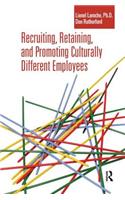 Recruiting, Retaining and Promoting Culturally Different Employees