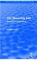 The Observing Self (Routledge Revivals): Rediscovering the Essay(Routledge Revivals)