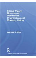 Pricing Theory, Financing of International Organisations and Monetary History