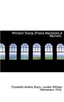 William Sharp (Fiona MacLeod) a Memoir.
