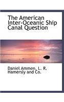 American Inter-Oceanic Ship Canal Question