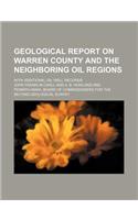 Geological Report on Warren County and the Neighboring Oil Regions; With Additional Oil Well Records
