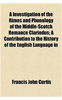 A Investigation of the Rimes and Phonology of the Middle-Scotch Romance Clariodus; A Contribution to the History of the English Language in