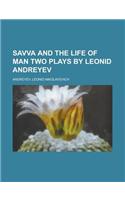 Savva and the Life of Man Two Plays by Leonid Andreyev: (English)