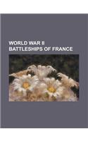 World War II Battleships of France: French Battleship Courbet, French Battleship Paris, French Battleship Richelieu, Bretagne Class Battleship(English)