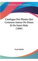 Catalogue Des Plantes Qui Croissent Autour De Dinan Et De Saint-Malo (1866)