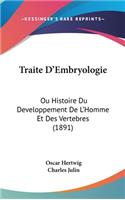 Traite D'Embryologie: Ou Histoire Du Developpement de L'Homme Et Des Vertebres (1891)