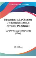 Discussions A La Chambre Des Representants Du Royaume De Belgique