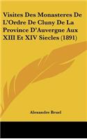Visites Des Monasteres De L'Ordre De Cluny De La Province D'Auvergne Aux XIII Et XIV Siecles (1891)