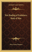 New Reading of Evolution a Study of Man