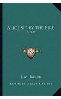 Alice Sit by the Fire