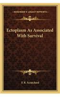 Ectoplasm As Associated With Survival