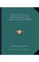 Prophecy, Occult, Theosophical And Cabalistical Teachings: (English)