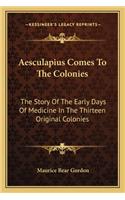 Aesculapius Comes To The Colonies