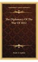 The Diplomacy Of The War Of 1812: (English)