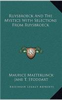 Ruysbroeck and the Mystics with Selections from Ruysbroeck