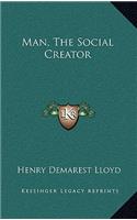 Man, the Social Creator