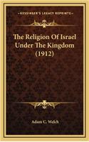 The Religion of Israel Under the Kingdom (1912)