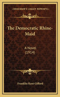 The Democratic Rhine-Maid