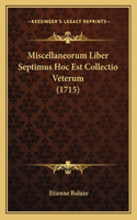 Miscellaneorum Liber Septimus Hoc Est Collectio Veterum (1715)