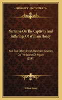Narrative On The Captivity And Sufferings Of William Honey