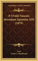 P. Ovidii Nasonis Heroidum Epistulae XIII (1879)