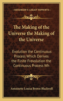 Making of the Universe the Making of the Universe