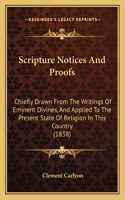 Scripture Notices And Proofs: Chiefly Drawn From The Writings Of Eminent Divines, And Applied To The Present State Of Religion In This Country (1838)