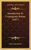 Introduction To Cryptogamic Botany (1857)