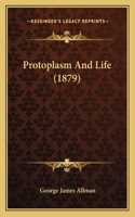 Protoplasm And Life (1879)