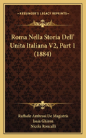 Roma Nella Storia Dell' Unita Italiana V2, Part 1 (1884)
