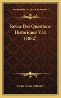 Revue Des Questions Historiques V32 (1882)