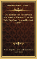 Der Barbier Von Sevilla Oder Alle Vorsicht Umsonst! Und Der Tolle Tag Oder Figaros Hochzeit (1907)