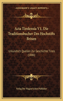Acta Tirolensia V1, Die Traditionsbucher Des Hochstifts Brixen