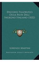 Discorsi Filadelfici Ossia Fasti Dell' Ingegno Italiano (1832): (Italian)