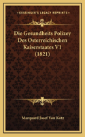 Die Gesundheits Polizey Des Osterreichischen Kaiserstaates V1 (1821)