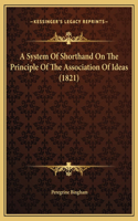 A System Of Shorthand On The Principle Of The Association Of Ideas (1821)