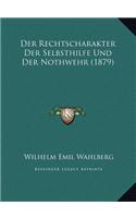 Der Rechtscharakter Der Selbsthilfe Und Der Nothwehr (1879)