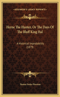 Herne The Hunter, Or The Days Of The Bluff King Hal: A Historical Improbability (1879)