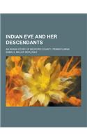 Indian Eve and Her Descendants; An Indian Story of Bedford County, Pennsylvania