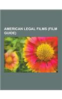 American Legal Films (Film Guide): ...and Justice for All, the People vs. Larry Flynt, Amistad, Cape Fear, Erin Brockovich, Runaway Jury, the Rainmake