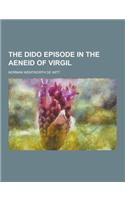 The Dido Episode in the Aeneid of Virgil