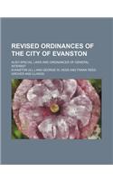 Revised Ordinances of the City of Evanston; Also Special Laws and Ordinances of General Interest